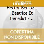 Hector Berlioz - Beatrice Et Benedict - London Sinphony Orchestra (2 Cd)