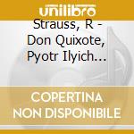 Strauss, R - Don Quixote, Pyotr Ilyich Tchaikovsky cd