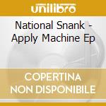 National Snank - Apply Machine Ep cd musicale di National Snank