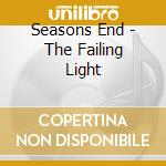 Seasons End - The Failing Light cd