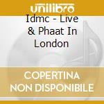 Idmc - Live & Phaat In London cd