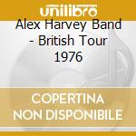 Alex Harvey Band - British Tour 1976 cd musicale di Alex harvey band