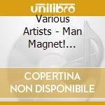 Various Artists - Man Magnet! Super-Boost Your Sex Appeal To Men... cd