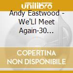 Andy Eastwood - We'Ll Meet Again-30 Memorable Melodies
