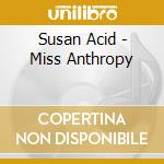 Susan Acid - Miss Anthropy cd musicale di Susan Acid