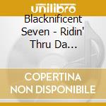 Blacknificent Seven - Ridin' Thru Da Undaground cd musicale di Blacknificent Seven