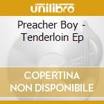 Preacher Boy - Tenderloin Ep cd