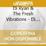 Eli Ryan & The Fresh Vibrations - Eli Ryan & The Fresh Vibrations - Surviv cd