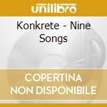 Konkrete - Nine Songs cd