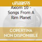 Axiom 10 - Songs From A Rim Planet cd