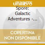Spore: Galactic Adventures - Expansion Pack cd musicale di Spore: Galactic Adventures