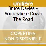 Bruce Davies - Somewhere Down The Road cd
