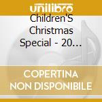 Children'S Christmas Special - 20 All Time Favourite Christmas Songs & Carols cd