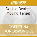 Double Dealer - Moving Target cd