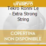 Tekro Ronni Le - Extra Strong String cd