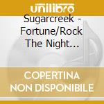 Sugarcreek - Fortune/Rock The Night Away/Live At The Roxy cd