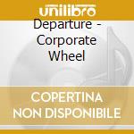 Departure - Corporate Wheel cd