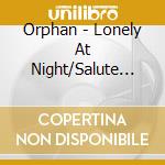 Orphan - Lonely At Night/Salute (2 Cd) cd