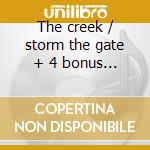 The creek / storm the gate + 4 bonus tracks digipack cd