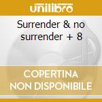 Surrender & no surrender + 8 cd