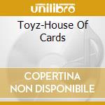 Toyz-House Of Cards cd musicale di Toyz