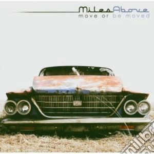 Milesabove - Move Or Be Moved cd musicale di MILESABOVE