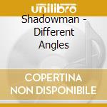 Shadowman - Different Angles cd musicale di SHADOWMAN