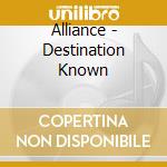Alliance - Destination Known cd