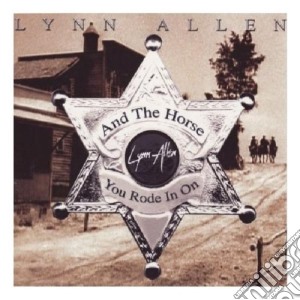 Lynn Allen - The Horse You Rode In On cd musicale di Allen Lynn