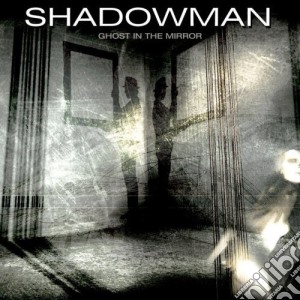 Shadowman - Ghost In The Mirror cd musicale di Shadowman