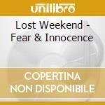 Lost Weekend - Fear & Innocence cd musicale di Lost Weekend