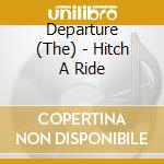 Departure (The) - Hitch A Ride cd