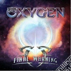 Oxygen - Final Warning cd musicale di Oxygen