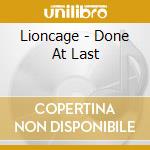 Lioncage - Done At Last cd musicale di Lioncage