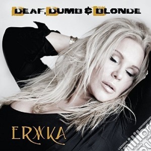 Erika - Deaf, Dumb & Blonde cd musicale di Erika