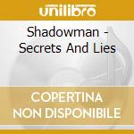 Shadowman - Secrets And Lies cd musicale di Shadowman