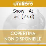 Snow - At Last (2 Cd) cd
