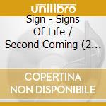 Sign - Signs Of Life / Second Coming (2 Cd) cd musicale di Sign