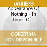 Appearance Of Nothing - In Times Of Darkness cd musicale di Appearance Of Nothing