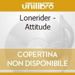 Lonerider - Attitude cd musicale di Lonerider