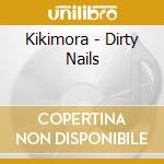 Kikimora - Dirty Nails cd musicale