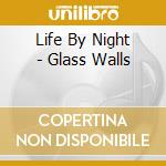 Life By Night - Glass Walls cd