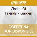 Circles Of Friends - Garden cd musicale