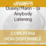 Ousey/Mann - Is Anybody Listening cd