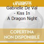 Gabrielle De Val - Kiss In A Dragon Night cd