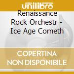 Renaissance Rock Orchestr - Ice Age Cometh cd