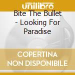 Bite The Bullet - Looking For Paradise cd