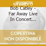 Bob Catley - Far Away Live In Concert (Recorded In Holland) cd