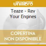 Teaze - Rev Your Engines cd