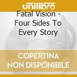 Fatal Vision - Four Sides To Every Story cd